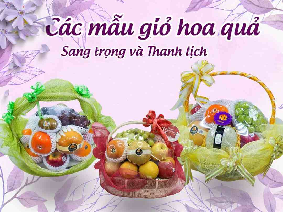 Những mẫu giỏ trái cây quà tặng sang trọng, tinh tế